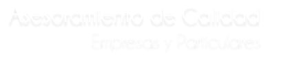 Asesoramiento de calidad empresas y particulares